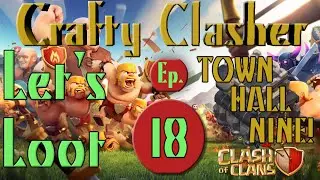 Clash of Clans: Let's Loot Ep. 18 - TOWN...HALL...NINE!!