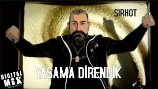 Sirhot - Yaşama Direndik