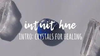 Intro: How to Use Crystals for Energy Healing // 5 Crystals You Can Use Today (HEALING 101)