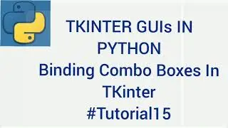 TKINTER GUIs IN PYTHON| Binding Combo Boxes In TKinter |