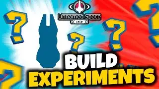 SHIP BUILDS EXPERIMENTS // UNNAMED SPACE IDLE ep.11