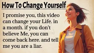 How To Change Your Life | Easy Steps To Change Your Life | Improve Your English | Listen And Speak