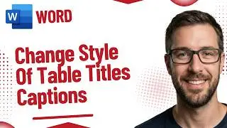 How to Change the Style of Table Titles and Figure Captions in Microsoft Word [2026 Guide]