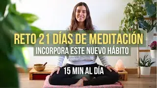 Reto 21 Días de Meditación: Aprende a Meditar con 15 minutos al día