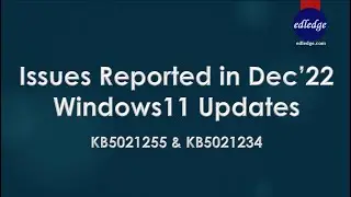 Issues Reported in Dec’22 Windows11 Updates KB5021255 & KB5021234