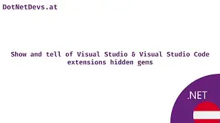 Show and tell of Visual Studio & VSCode extensions hidden gems - September 2020 .NET Meetup