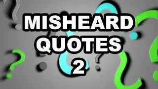 MISHEARD QUOTES 2