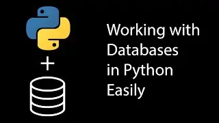 Working with Databases in Python Easily