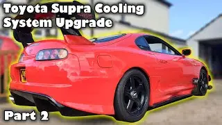 Rebuilding the Supras Cooling System (Part 2)