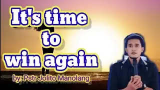 Word of God | It's time to win again By Pstr. Jolito Manolang