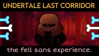the underfell sans experience. - Undertale Last Corridor - Cinnamon