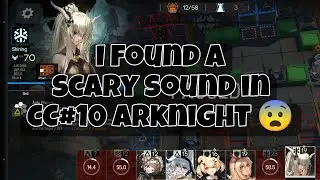 [Arknight] I found a scary sound in CC#10 Arknight 😨