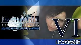 FINAL FANTASY VII ADVENT CHILDREN COMPLETE RETOLD ► PART VI ► Leverage