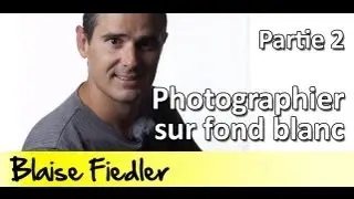 Cours Photo Gratuit - 211 - Photographier sur fond blanc - Deuxième Partie