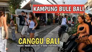 LATEST | LOTS OF FOREIGNERS ON HOLIDAY IN BALI | SITUATION IN CANGGU BALI