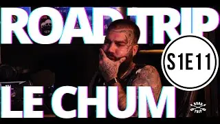 ROAD TRIP // Saison 1 // Épisode 11 // LE CHUM