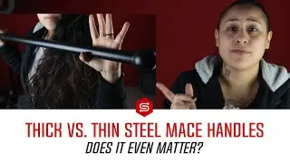 Thick vs. Thin Steel Mace Handles - Does it matter?