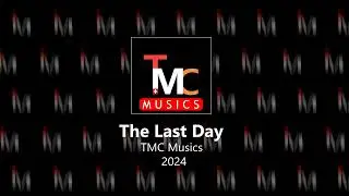 TMC Musics - The Last Day (Audio)