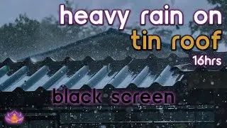 [Black Screen] Heavy Rain on Tin Roof | Rain Ambience | Rain Sounds for Sleeping