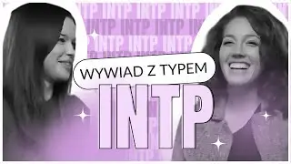 Wywiad z typem INTP - logik/myśliciel - MBTI