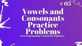 Vowels and Consonants | Java Programming Tutorial for Beginners using Eclipse 2021