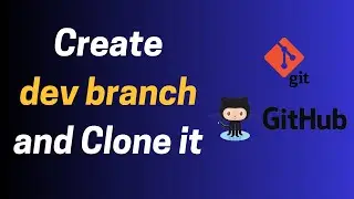 How to Create a Dev Branch in GitHub & Clone It Locally | Step-by-Step Git Tutorial