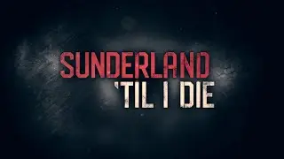 Sunderland 'Til I Die | Season 3 Trailer