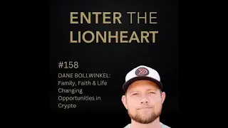 #158 - Dane Bollwinkel: Family, Faith & Life Changing Opportunities in Crypto