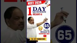 One Day One Question One | NCERT-II | Ques.-65 | Dr. S.P. Singh Sir | NEET 2024 | NEW LIGHT 