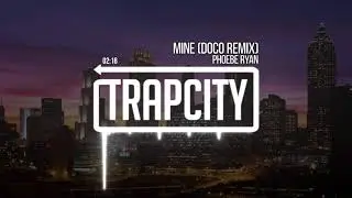 Phoebe Ryan   Mine Doco Remix