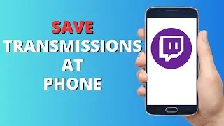 How to Save Twitch Streams on the Phone 2023