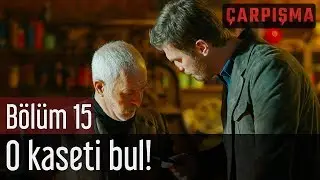 Çarpışma 15. Bölüm - O Kaseti Bul!