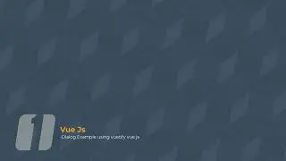 V-Dialog Example using vuetify vue js part 48