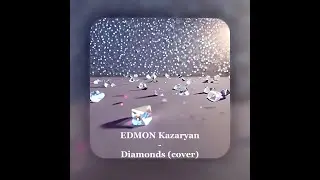 DIAMONDS - EDMON ( Rihanna cover )