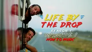 Life By the Drop - How to Music - S1:E1