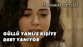 Güllü Derdini Gülizar'a Anlatıyor - Hanımın Çiftliği Özel Klip