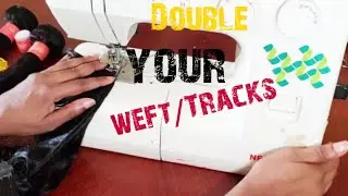 How to double Weft/ Tracks using a sewing machine