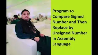Lecture 7: Program to Compare Signed Number and Then Replace by Unsigned Number in Assembly Language