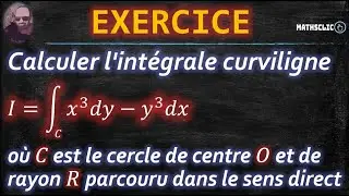🔴MATHSCLIC EXERCICE | CALCUL DE L'INTÉGRALE CURVILIGNE ∫ 𝑥^3 𝑑𝑦−𝑦^3 𝑑𝑥  SUR UN CERCLE