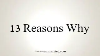 How to Pronounce 13 Reasons Why