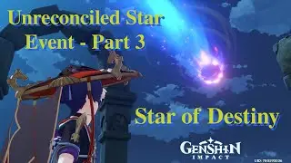 Unreconciled Star - Part 3 - Star of Destiny [Genshin Impact]