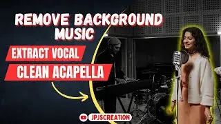 HOW TO CREATE ACAPELLA FROM A SONG | JPJS CREATION | EXTRACT CLEAN STUDIO ACAPELLA FROM A SONG