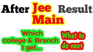 After Jee Main Result ...What to do
