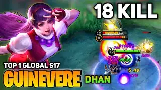 18 KILL! Guinevere Full Damage Build [Top 1 Global Guinevere S17] By Dhan - Mobile Legend