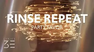 Party Favor - Rinse Repeat (Lyrics)