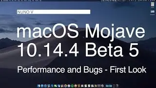 macOS Mojave 10.14.4 Beta 5 - Performance and Bugs