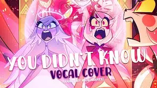 Hazbin Hotel  - You Didn't Know (Cover - All Voices)