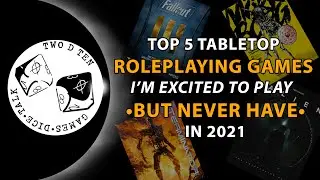 Top 5 Tabletop Roleplaying Games I’m Excited to Play – But Never Have – in 2021 | Two D Ten