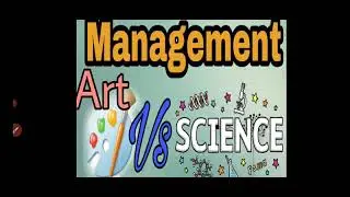 Is Management an Art or a Science or both?