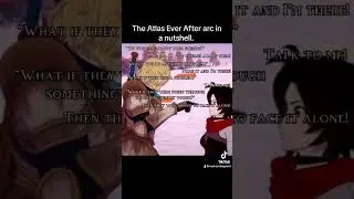 The Atlas Ever After Arc in a Nutshell #rwby #rubyrose #jaunearc